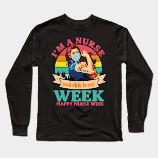 I'm Nurse And This Is My Week Happy Nurse Week Long Sleeve T-Shirt